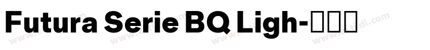 Futura Serie BQ Ligh字体转换 Futura Serie BQ Ligh字体转换
